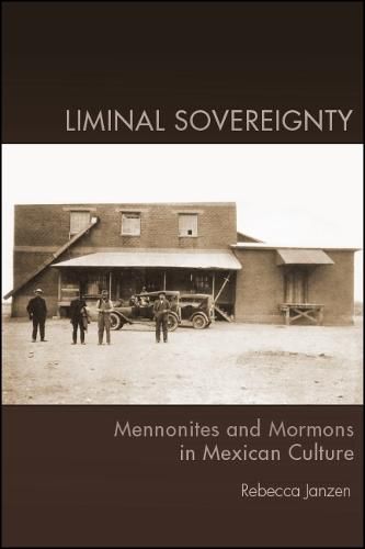 Cover image for Liminal Sovereignty: Mennonites and Mormons in Mexican Culture