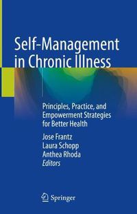 Cover image for Self-Management in Chronic Illness: Principles, Practice, and Empowerment Strategies for Better Health