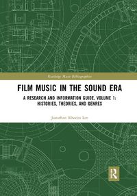 Cover image for Film Music in the Sound Era: A Research and Information Guide, Volume 1: Histories, Theories, and Genres