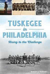 Cover image for Tuskegee in Philadelphia: Rising to the Challenge