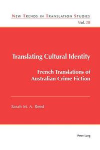 Cover image for Translating Cultural Identity: French Translations of Australian Crime Fiction