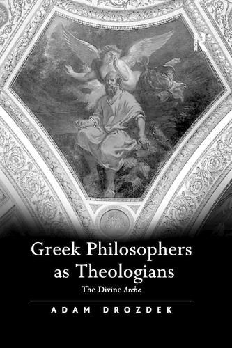 Cover image for Greek Philosophers as Theologians: The Divine Arche