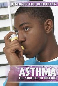 Cover image for Asthma: The Struggle to Breathe