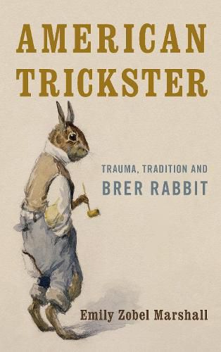 Cover image for American Trickster: Trauma, Tradition and Brer Rabbit