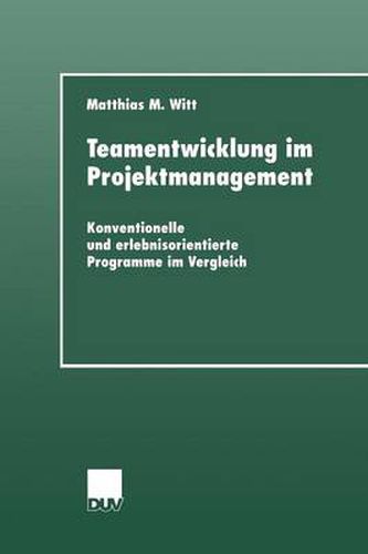 Cover image for Teamentwicklung Im Projektmanagement: Konventionelle Und Erlebnisorientierte Programme Im Vergleich