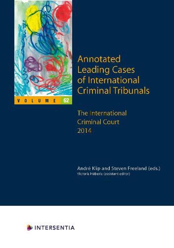 Cover image for Annotated Leading Cases of International Criminal Tribunals - volume 62: The International Criminal Court 2014