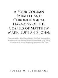 Cover image for A Four-Column Parallel and Chronological Harmony of the Gospels of Matthew, Mark, Luke and John