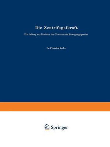 Cover image for Die Zentrifugalkraft: Ein Beitrag Zur Revision Der Newtonschen Bewegungsgesetze