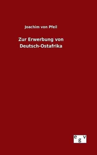 Cover image for Zur Erwerbung von Deutsch-Ostafrika