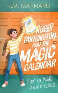 Cover image for Roger Tarkington and the Magic Calendar: Quest for Middle School Greatness