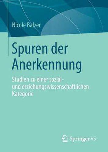 Cover image for Spuren der Anerkennung: Studien zu einer sozial- und erziehungswissenschaftlichen Kategorie