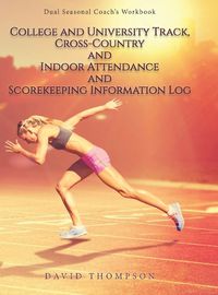 Cover image for College and University Track, Cross-Country and Indoor Attendance and Scorekeeping Information Log