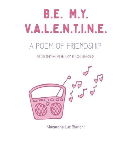 Cover image for Be My Valentine: A Poem of Friendship