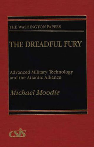 Cover image for The Dreadful Fury: Advanced Military Technology and the Atlantic Alliance