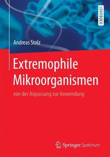 Cover image for Extremophile Mikroorganismen: von der Anpassung zur Anwendung