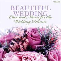 Cover image for Beautiful Wedding Classical Music For The Wedding Dinner