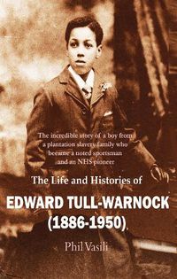 Cover image for The Life and Histories of Edward Tull-Warnock (1886-1950)