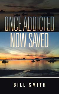 Cover image for Once Addicted Now Saved