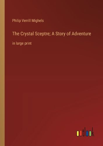 Cover image for The Crystal Sceptre; A Story of Adventure