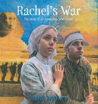 Cover image for Rachel's War: The Story of an Australian WWI Nurse