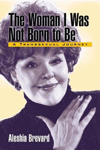 Cover image for Woman I Was Not Born To Be: A Transsexual Journey