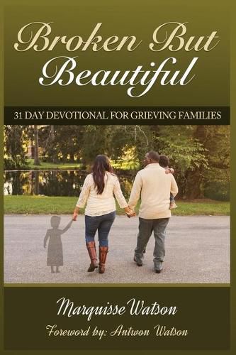 Cover image for Broken but Beautiful: 31 Day Devotional for Grieving Families