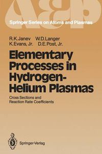 Cover image for Elementary Processes in Hydrogen-Helium Plasmas: Cross Sections and Reaction Rate Coefficients