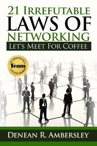 Cover image for 21 Irrefutable Laws of Networking: Let's Meet for Coffee