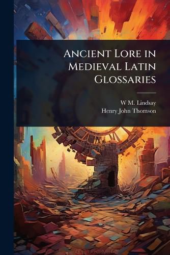Cover image for Ancient Lore in Medieval Latin Glossaries