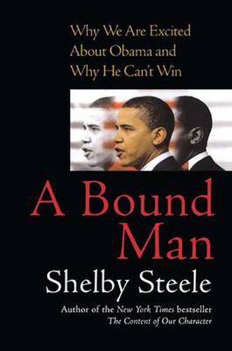 Cover image for A Bound Man: Why We Are Excited About Obama and Why He Can't Win