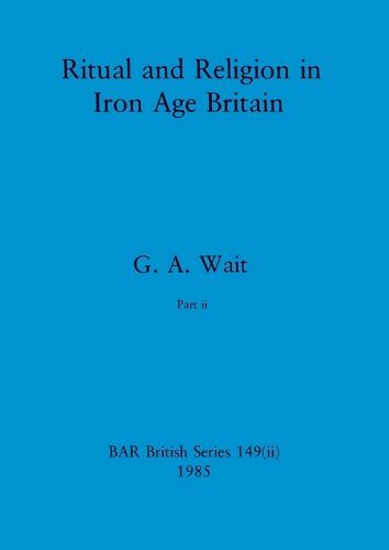 Cover image for Ritual and Religion in Iron Age Britain, Part ii