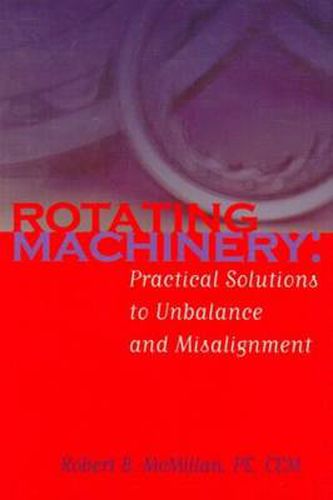 Cover image for Rotating Machinery: Practical Solutions to Unbalance and Misalignment