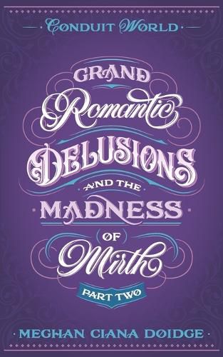 Cover image for Grand Romantic Delusions and the Madness of Mirth (Part Two)
