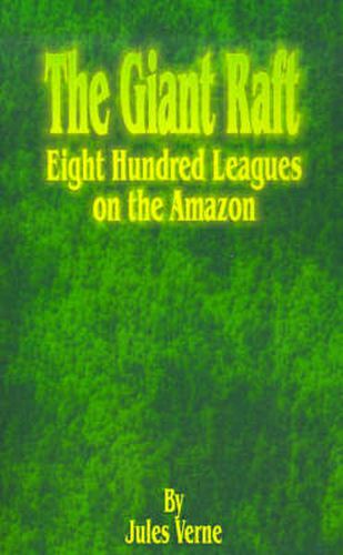 Cover image for The Giant Raft: Eight Hundred Leagues on the Amazon