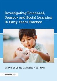 Cover image for Investigating Emotional, Sensory and Social Learning in Early Years Practice