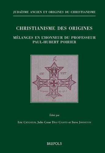 Cover image for Christianisme Des Origines: Melanges En l'Honneur Du Professeur Paul-Hubert Poirier