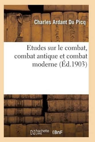 Cover image for Etudes Sur Le Combat, Combat Antique Et Combat Moderne