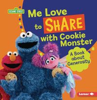 Cover image for Me Love to Share with Cookie Monster: A Book about Generosity