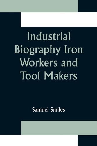 Cover image for Industrial Biography Iron Workers and Tool Makers