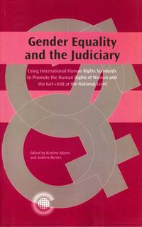 Cover image for Gender Equality and the Judiciary: Using International Human Rights Standards to Promote the Human Rights of Women and the Girl-child at the National Level