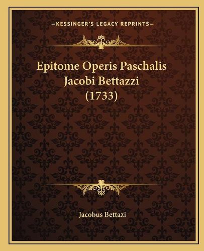Cover image for Epitome Operis Paschalis Jacobi Bettazzi (1733)