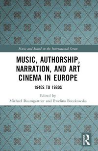 Cover image for Music, Authorship, Narration, and Art Cinema in Europe