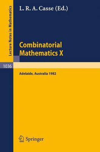 Cover image for Combinatorial Mathematics X: Proceedings of the Conference Held in Adelaide, Australia, August 23-27, 1982