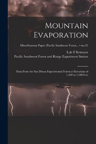 Cover image for Mountain Evaporation: Data From the San Dimas Experimental Forest at Elevations of 1,500 to 5,100 Feet; no.35