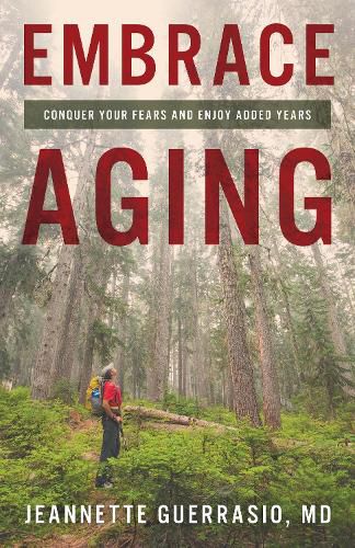 Cover image for Embrace Aging: Conquer Your Fears and Enjoy Added Years