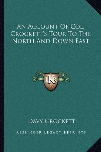 Cover image for An Account of Col. Crockett's Tour to the North and Down East