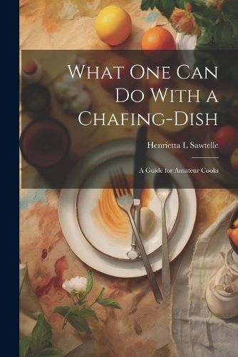 Cover image for What one can do With a Chafing-dish