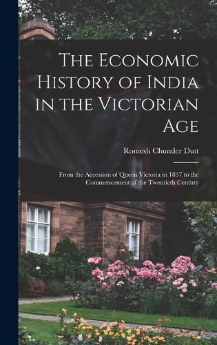 The Economic History of India in the Victorian Age