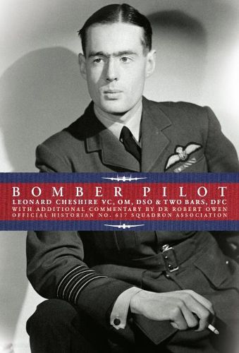 Cover image for Bomber Pilot: Bomber Command Pilot Leonard Cheshire's Classic Second World War Memoir