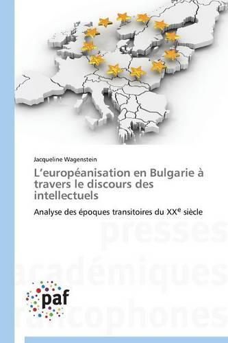 L Europeanisation En Bulgarie A Travers Le Discours Des Intellectuels